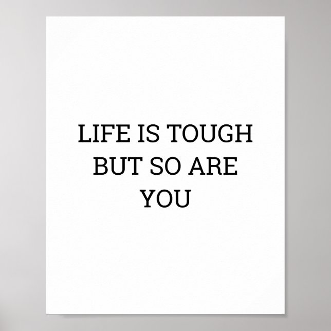 LIFE IS TOUGH BUT SO ARE YOU QUOTE POSTER (Front)