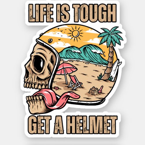 Life Is Tough Get A Helmet Sticker