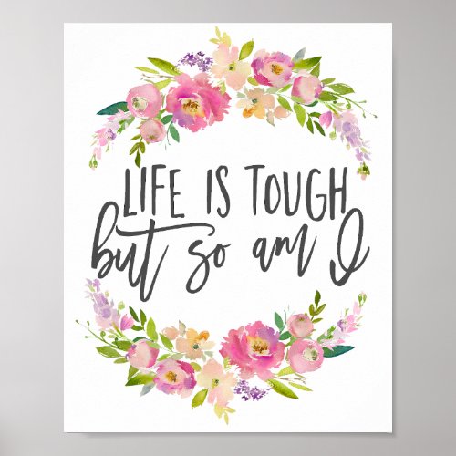 Life is tough Inspirational quote Boho floral Poster