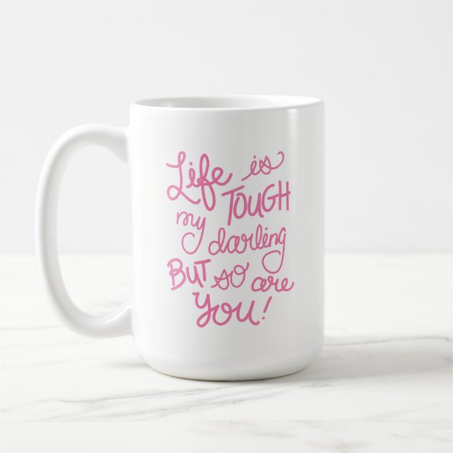 Life is Tough My Darling But So Are You Mug (Left)