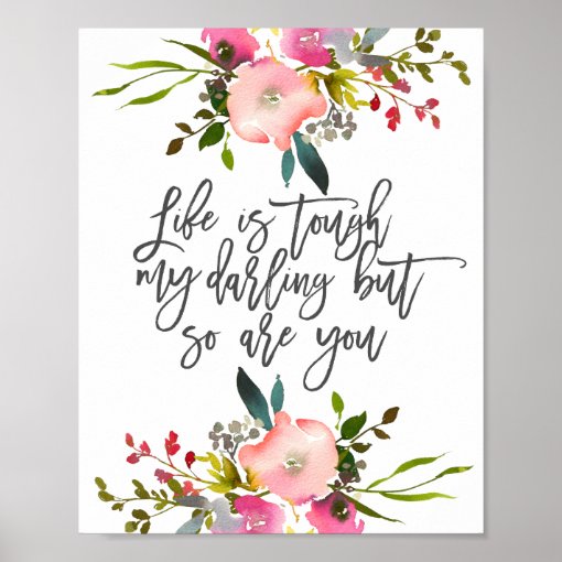 Life is tough my darling but so are you Poster | Zazzle