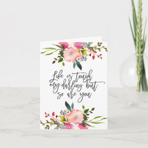 Life is tough my darling but so are you Poster Card