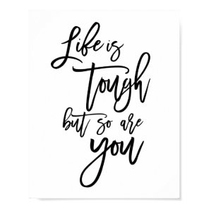 Life is tough so are you Inspirational Quote black Poster