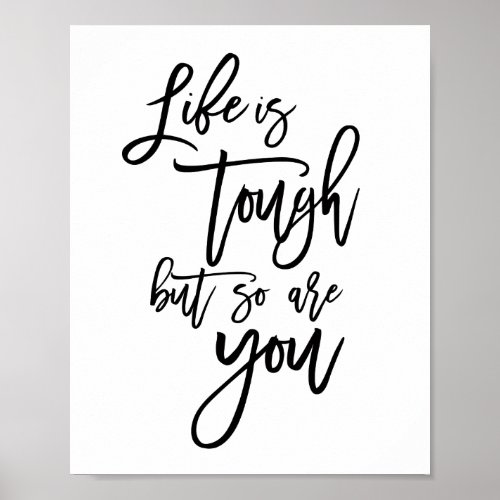Life is tough so are you Inspirational Quote black Poster