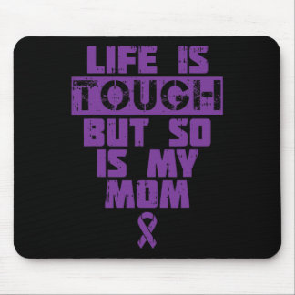 Life Is Tough So Is My Mom Alzheimer Disease Suppo Mouse Pad