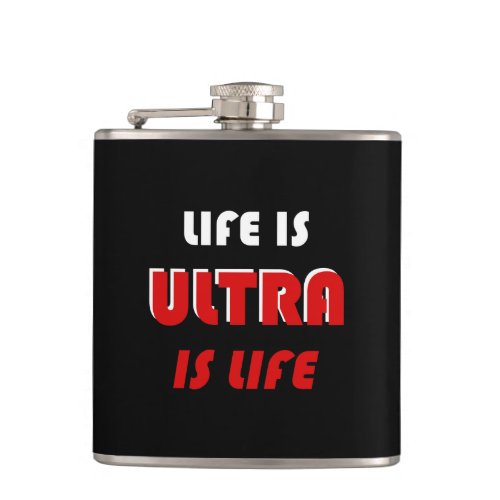 Life Is Ultra Ultra Is Life Flask