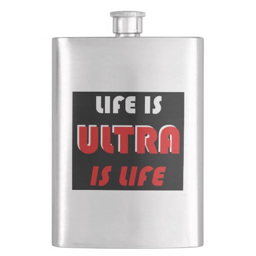 Life Is Ultra Ultra Is Life Flask