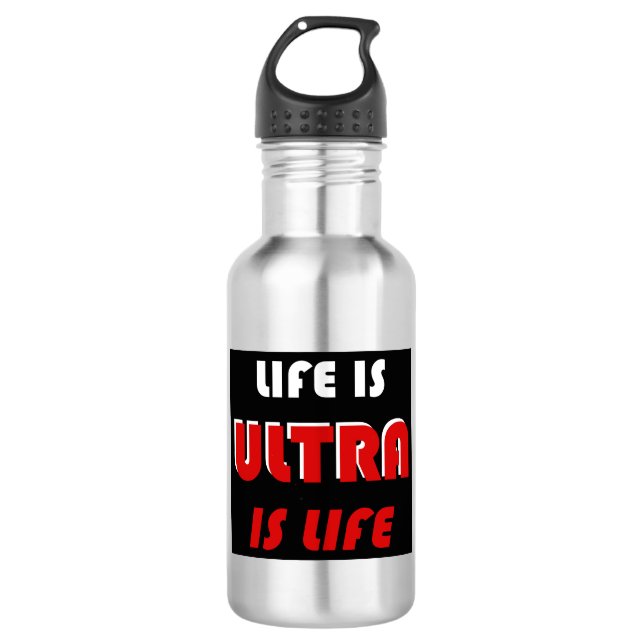 Life Is Ultra, Ultra Is Life Stainless Steel Water Bottle (Front)