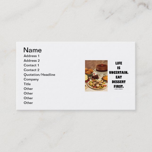 Life Is Uncertain.  Eat Dessert First. Business Card (Front)
