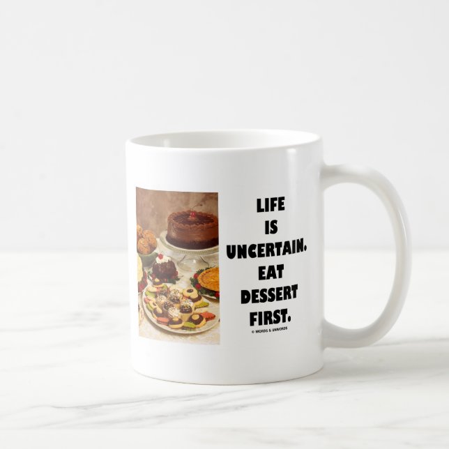 Life Is Uncertain.  Eat Dessert First. (Humor) Coffee Mug (Right)