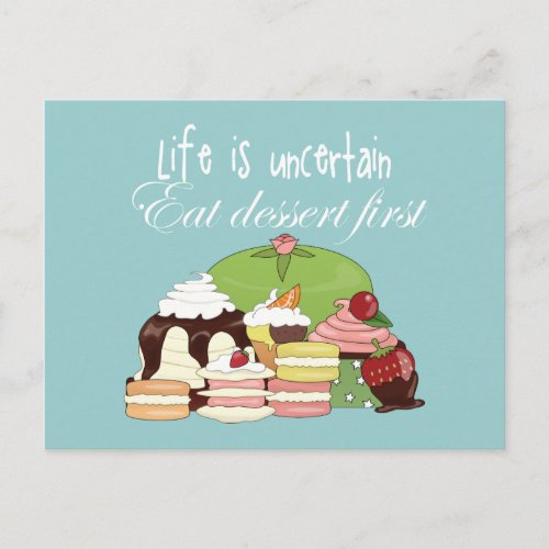 Life is uncertain eat dessert first postcard