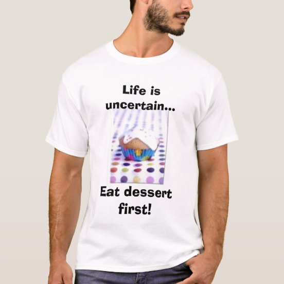 life is short eat the cake shirt