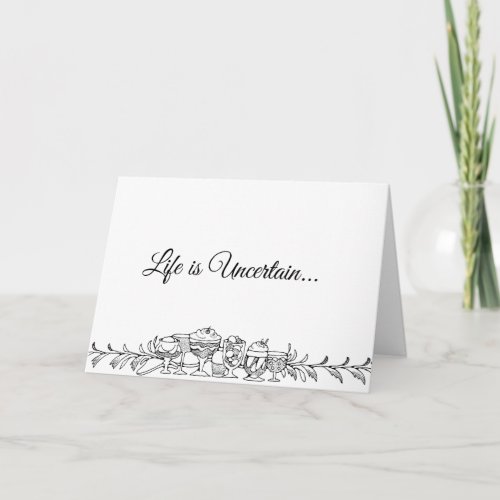 Life is Uncertain greeting card