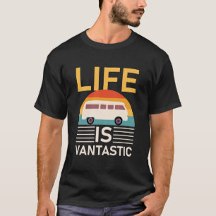 Life Is Vantastic - RV Camping - Camper Van T-Shirt