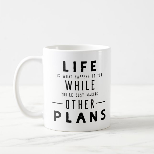 Life Is What Happens... Coffee Mug (Left)
