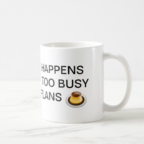 LIFE IS WHAT HAPPENS FLAN MUG