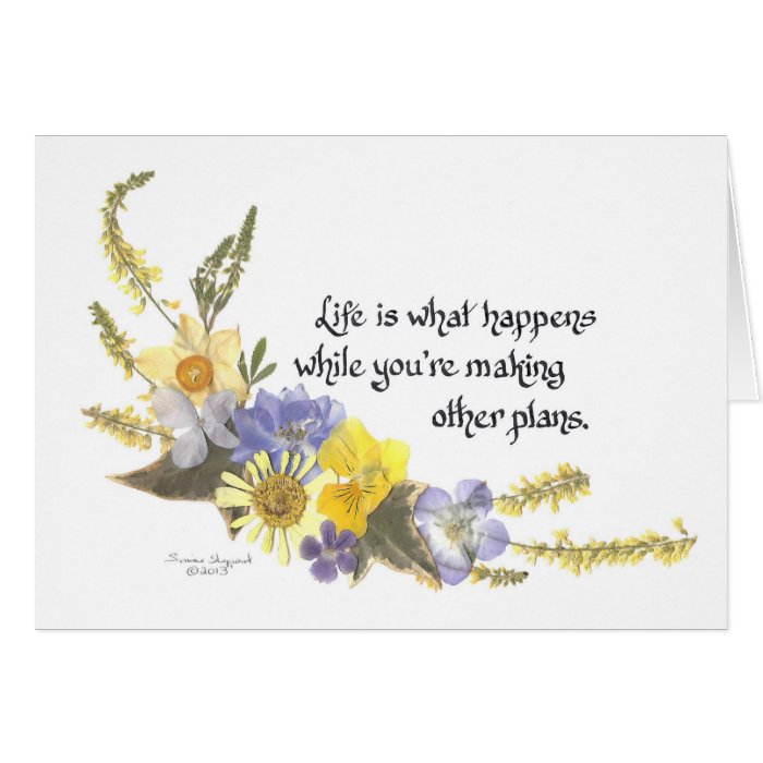 Life is what happens greeting card