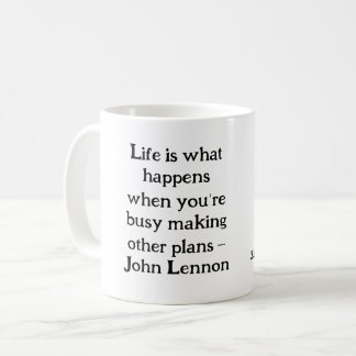 Life is what happens Mug