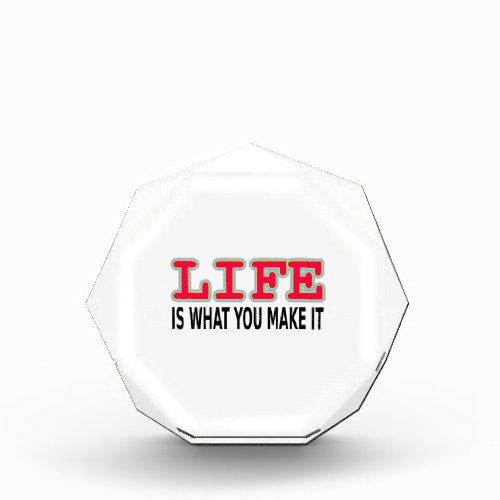 Life Is What You Make It Acrylic Award