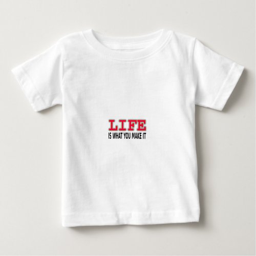 Life Is What You Make It Baby T_Shirt