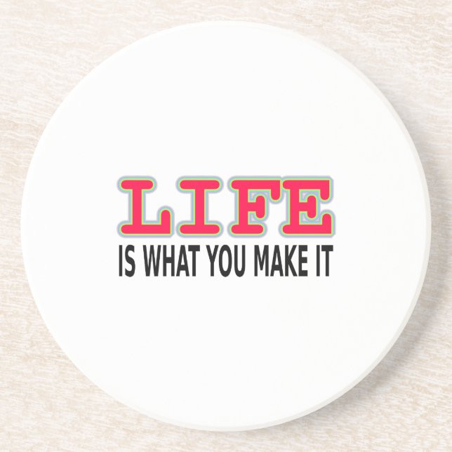 Life Is What You Make It Drink Coaster (Front)