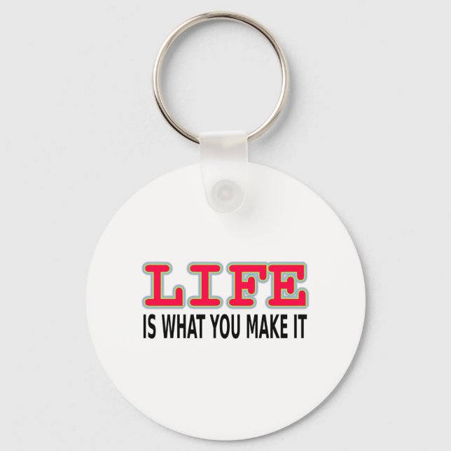 Life Is What You Make It Keychain (Front)