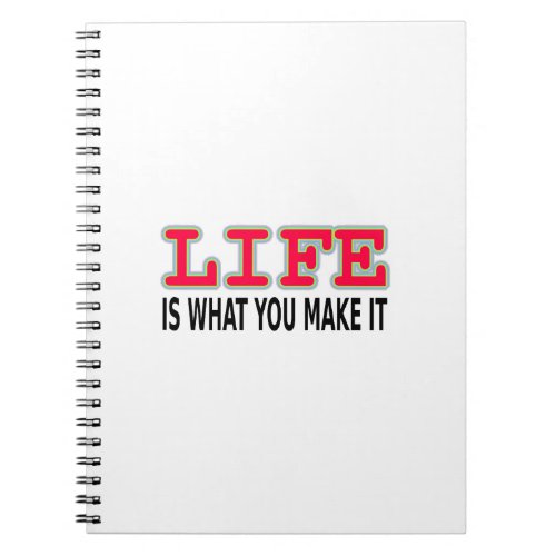 Life Is What You Make It Notebook