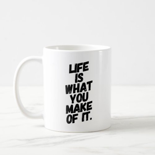 Life Is What You Make It Novelty Coffee Mug