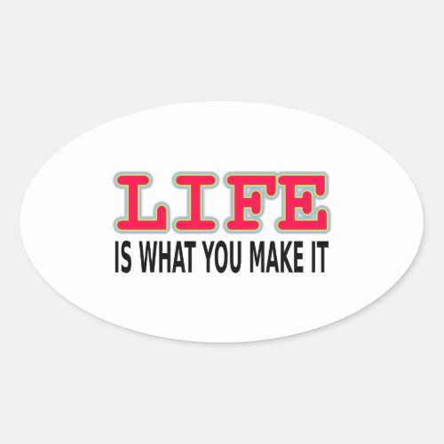 Life Is What You Make It Oval Sticker