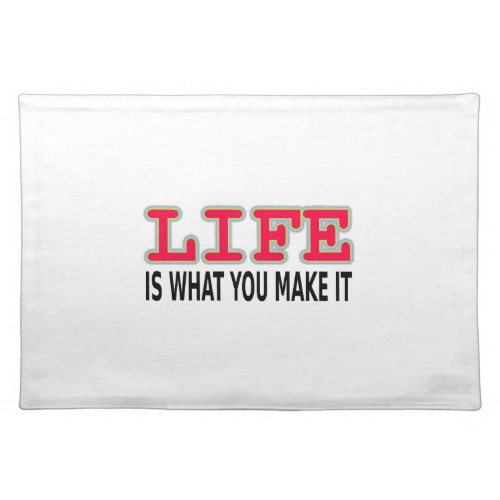 Life Is What You Make It Placemat