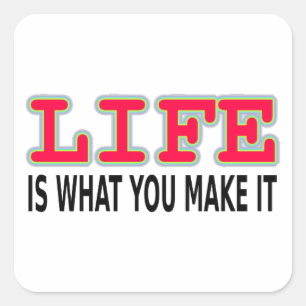 Life Is What You Make It Square Sticker
