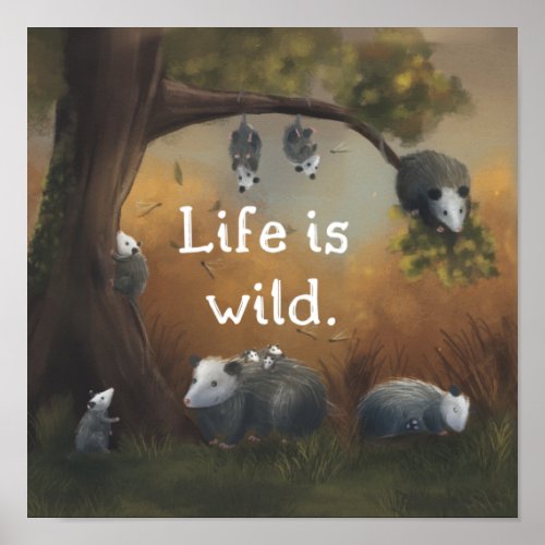 Life is Wild Opossum Opposites Poster