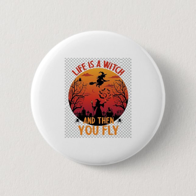 Life Is Witch Then You Fly Halloween Graveyard Bat Button (Front)