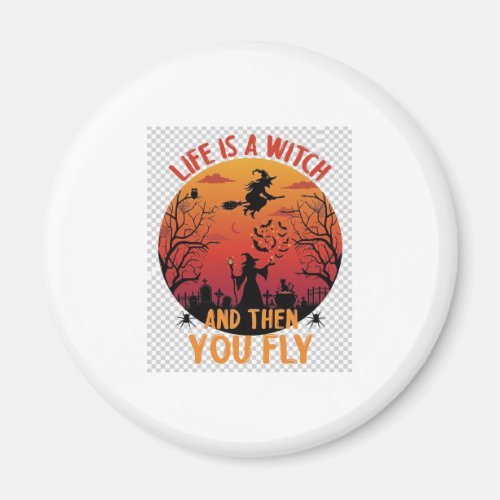 Life Is Witch Then You Fly Halloween Graveyard Bat Magnet