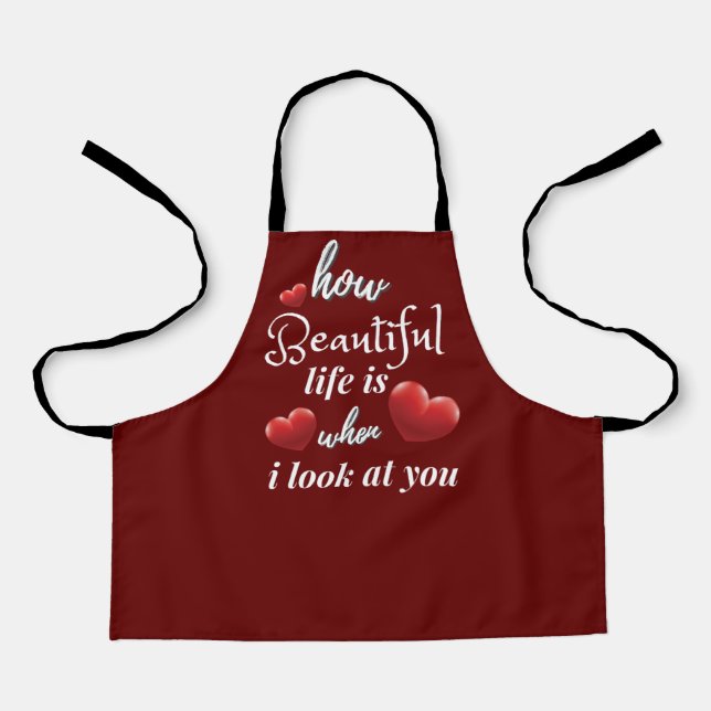 Life Is Wonderful When I Look At You Apron (Front)