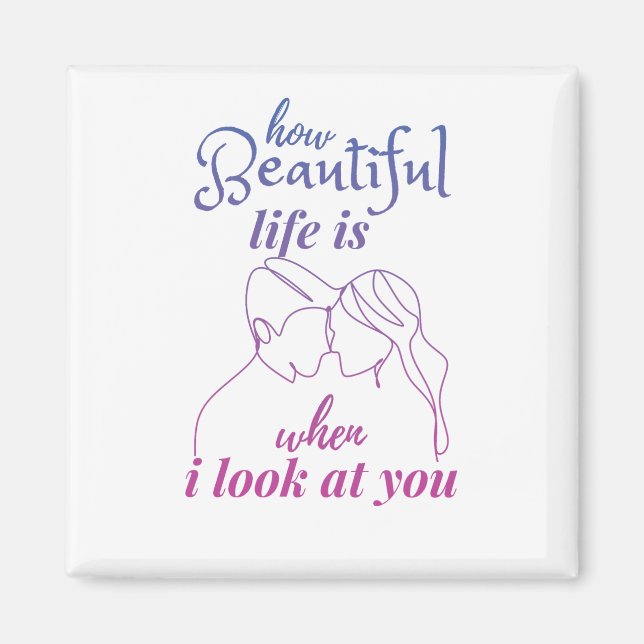 life is wonderful when I look at you Magnet (Front)