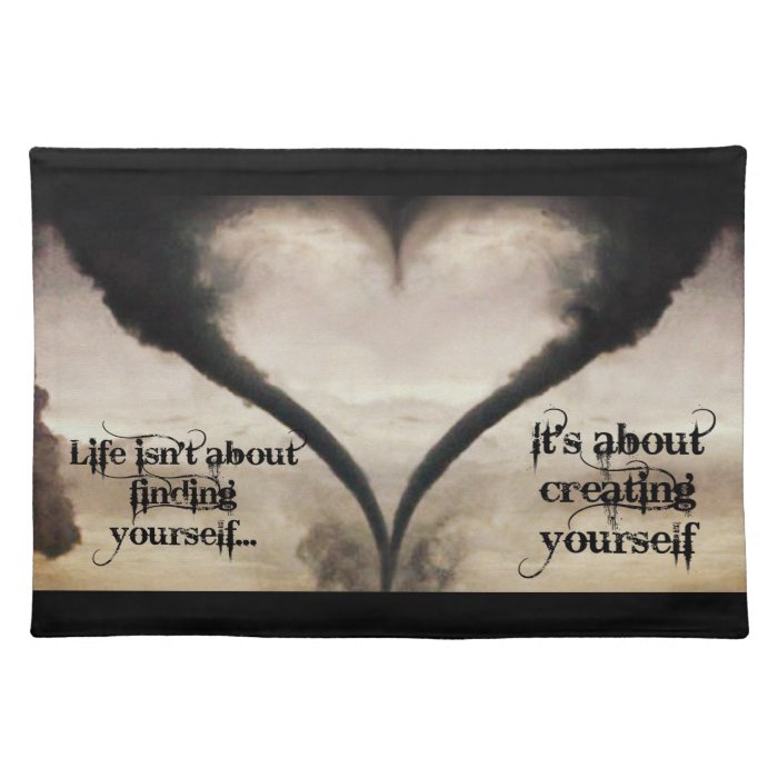 Life Isn't About Finding Yourself Heart Tornado Place Mats