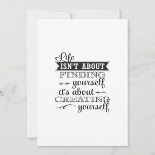 life isn't about in finding yourself it's about cr invitation