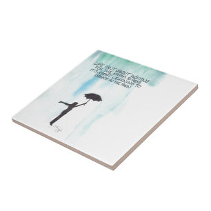Life Isn't About Waiting for the Storm to Pass Ceramic Tile