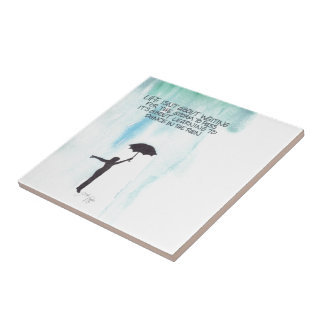 Life Isn't About Waiting for the Storm to Pass Ceramic Tile