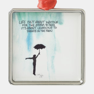 Life Isn't About Waiting for the Storm to Pass Metal Ornament