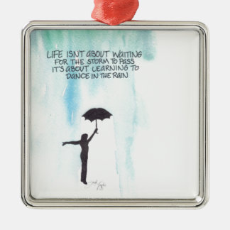 Life Isn't About Waiting for the Storm to Pass Metal Ornament