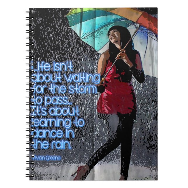 life isn't about waiting the storm to pass notebook (Front)
