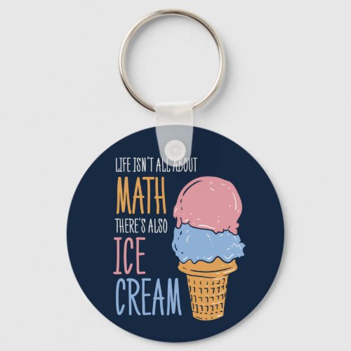 Life Isnt all About Math Funny Science Teacher Keychain