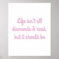 Life isn't all diamonds and rosé, but it should be