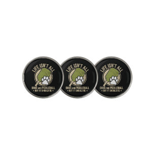 Life Isn't All Dogs And Pickleball Golf Ball Marker