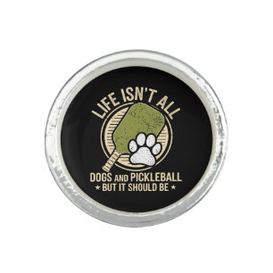 Life Isn't All Dogs And Pickleball Ring