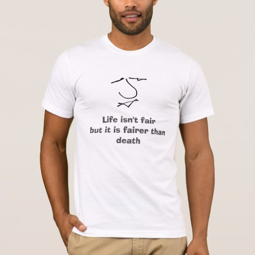 Life isnt fair funny quote text T_Shirt
