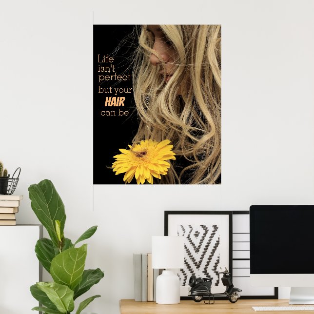 Life Isn't Perfect But Your Hair Can Be Funny  Poster (Home Office)