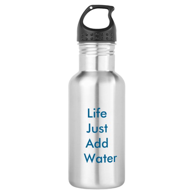 Life Just Add Water Stainless Steel Water Bottle (Front)